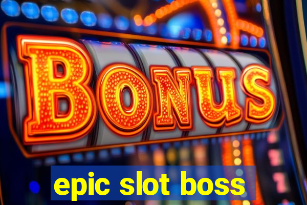 epic slot boss