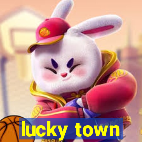 lucky town