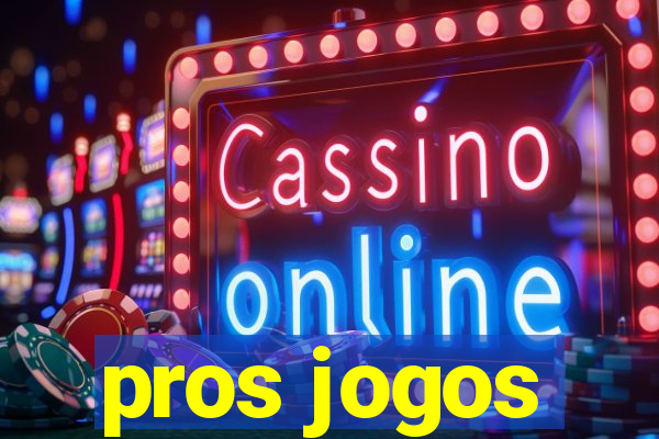 pros jogos