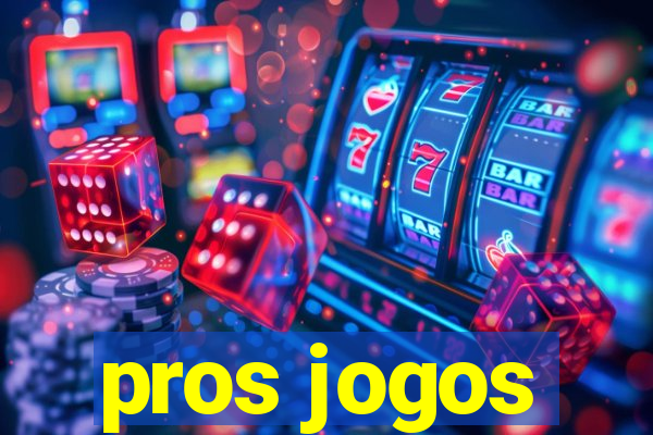 pros jogos