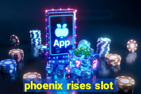 phoenix rises slot