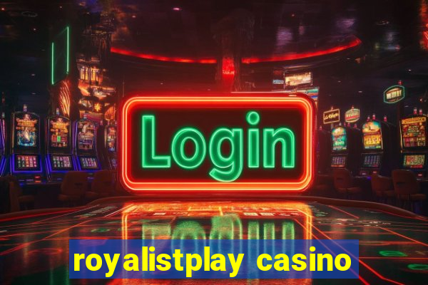 royalistplay casino