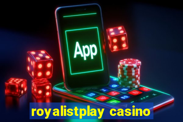 royalistplay casino