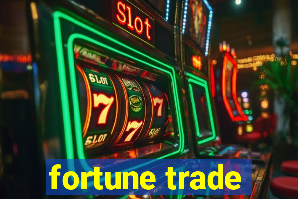 fortune trade