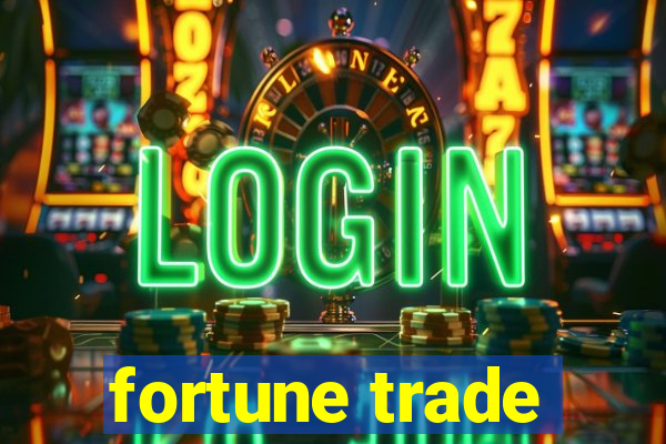 fortune trade