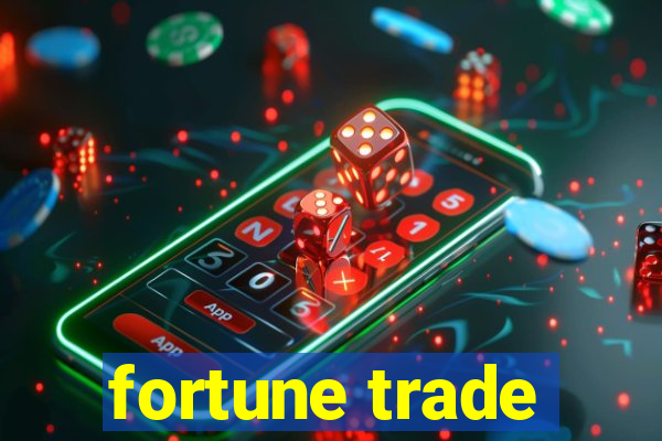 fortune trade