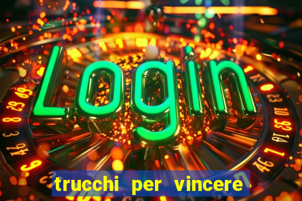 trucchi per vincere alle slot da bar