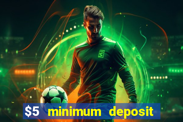 $5 minimum deposit casino 2020