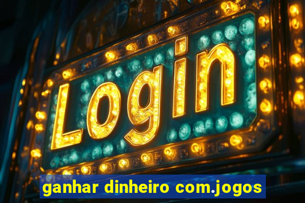 ganhar dinheiro com.jogos