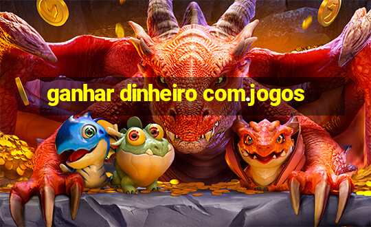 ganhar dinheiro com.jogos