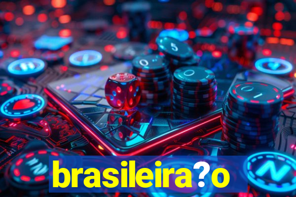 brasileira?o