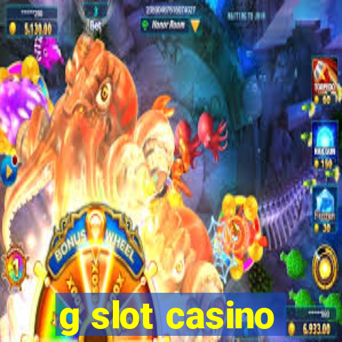 g slot casino