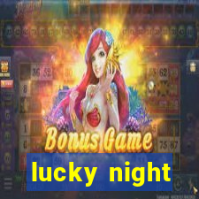 lucky night