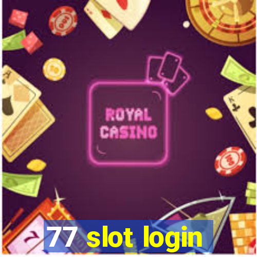 77 slot login