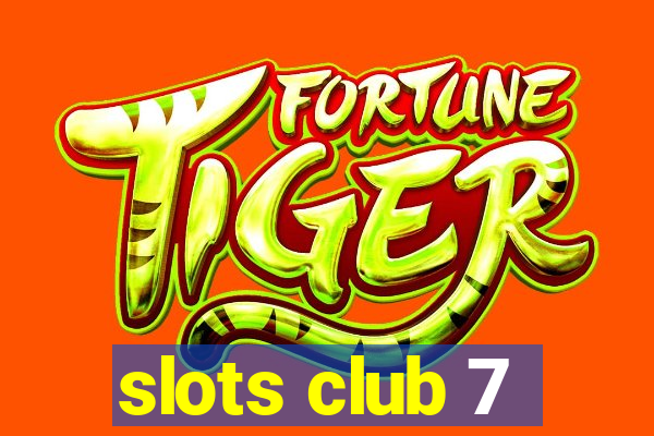 slots club 7