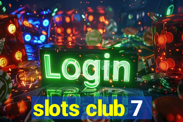 slots club 7