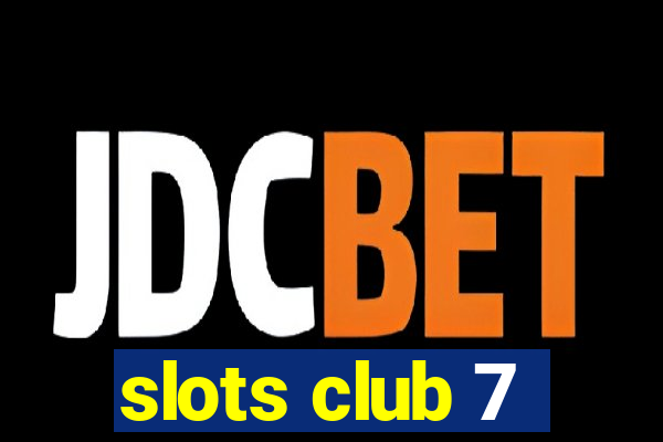 slots club 7