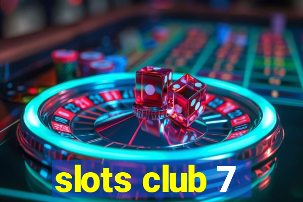 slots club 7