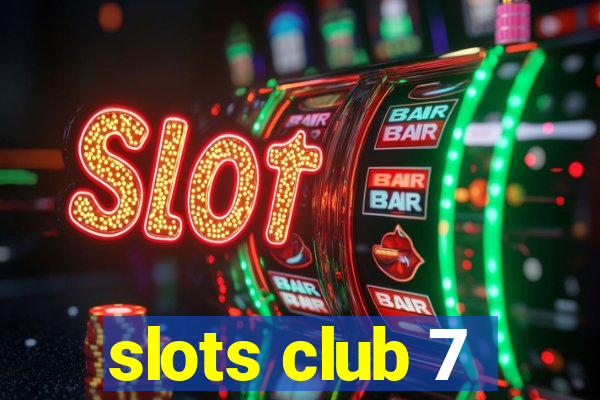 slots club 7