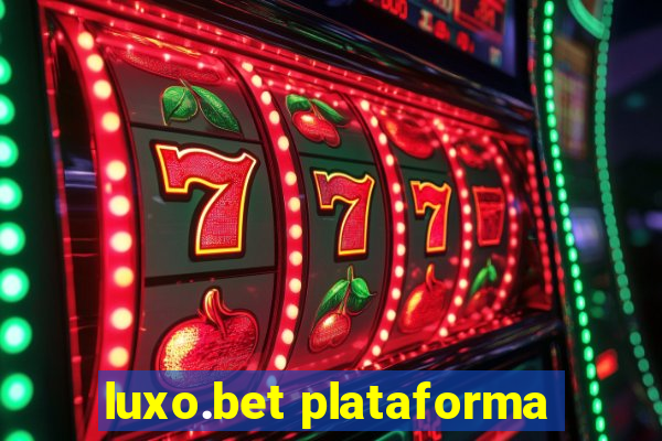 luxo.bet plataforma