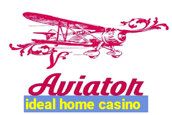 ideal home casino