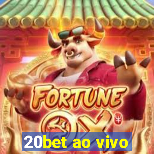 20bet ao vivo