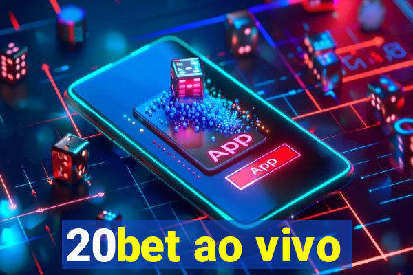 20bet ao vivo