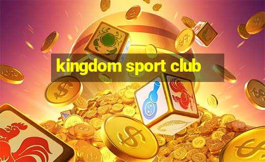 kingdom sport club