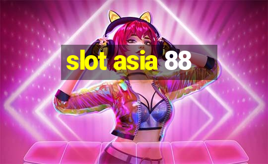 slot asia 88