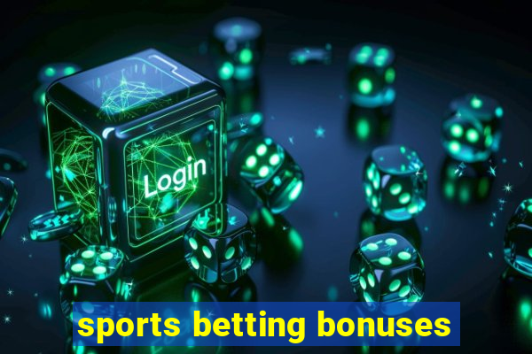 sports betting bonuses