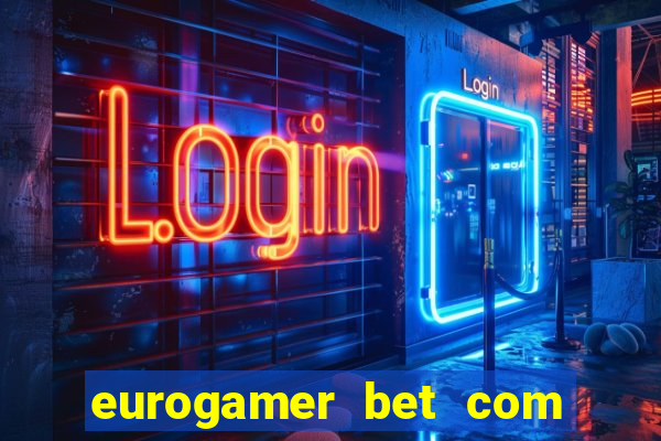 eurogamer bet com paga mesmo