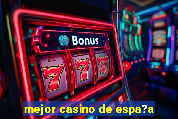 mejor casino de espa?a