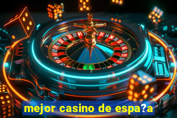 mejor casino de espa?a