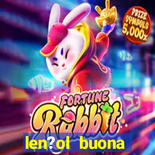 len?ol buona fortuna e bom