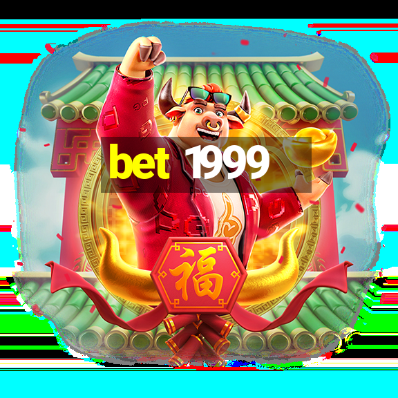 bet 1999