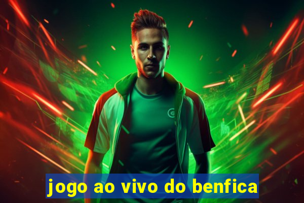 jogo ao vivo do benfica