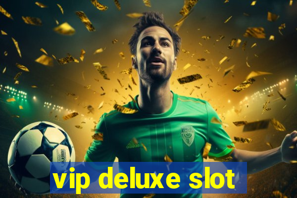 vip deluxe slot