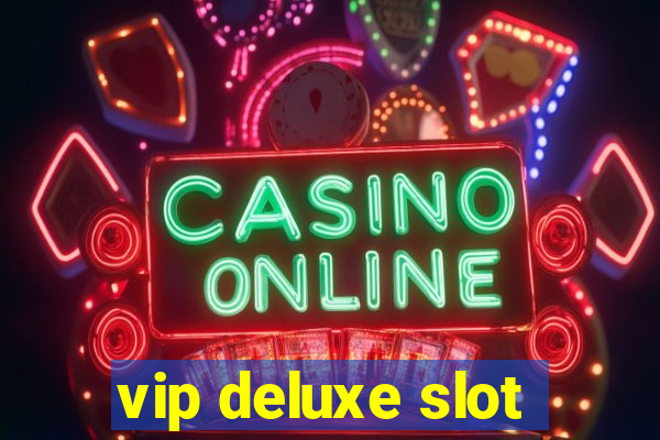 vip deluxe slot