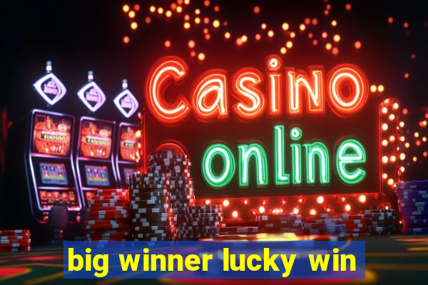 big winner lucky win