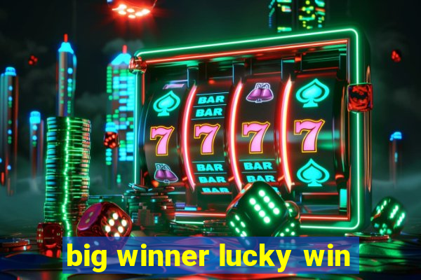 big winner lucky win