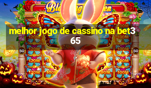 melhor jogo de cassino na bet365