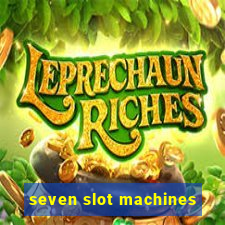 seven slot machines