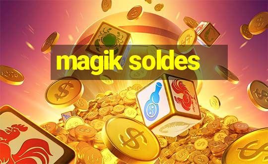 magik soldes