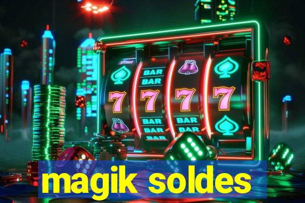 magik soldes