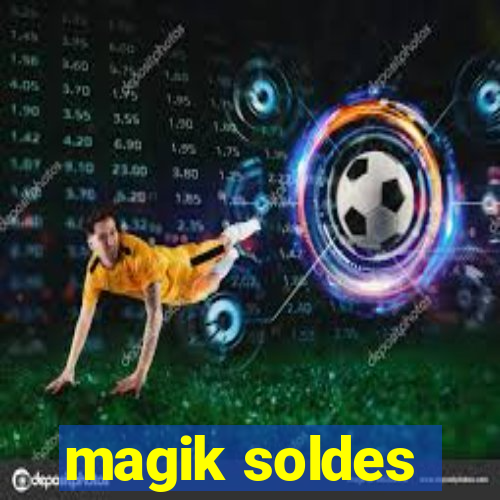 magik soldes