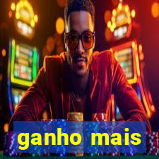 ganho mais