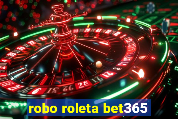 robo roleta bet365