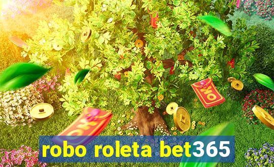 robo roleta bet365