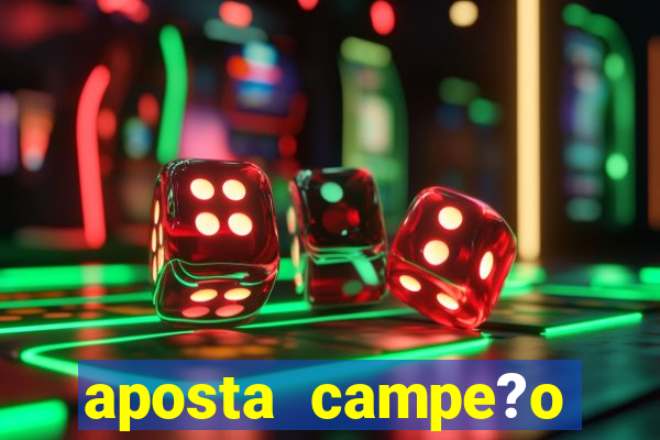 aposta campe?o brasileiro 2024