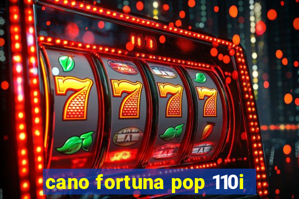 cano fortuna pop 110i